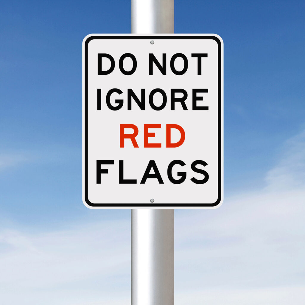 Do not ignore red flags